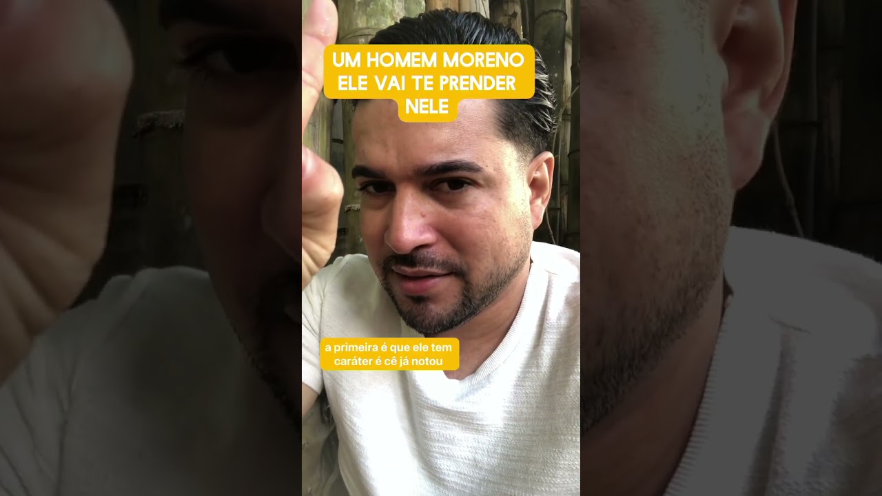 Um homem moreno ele vai te prender nele