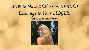 HOW to Move XLM any crypto from UPHOLD Exchange to Your LEDGER and *a scam beware also*