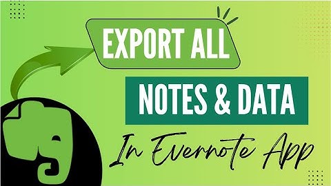 How to Back Up and Export Everything from Evernote - Here