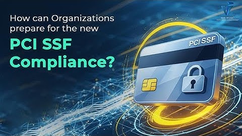 How can Organizations prepare for the new PCI SSF Compliance?