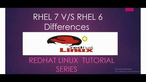 RHEL 7  V/S  RHEL 6 Differences