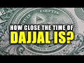 WE'RE NOT FAR AWAY FROM DAJJAL- (Signs of the Final Days)