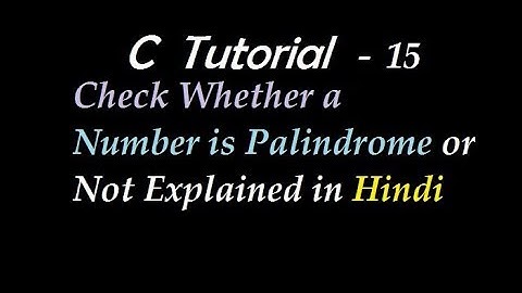C Program to Check Whether a Number is Palindrome or Not Explained in Hindi
