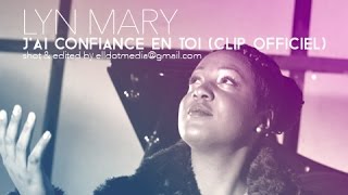 Lyn Mary - J'ai Confiance En Toi (clip officiel) chords