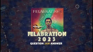 Felabration 2023 Day 3 ||  Question Jam Answer