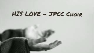 His Love - JPCC Choir (Lyrics Video)