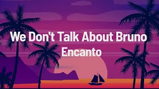 Encanto - We Don_t Talk About Bruno (Lyrics)
