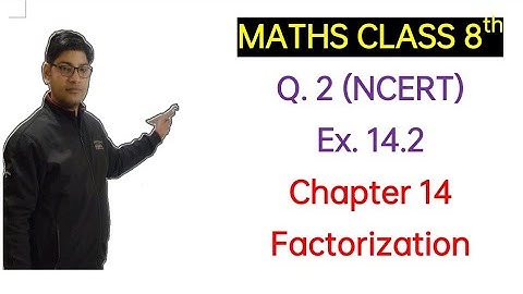 Factorisation Class 8  Chapter 14 Exercise 14.2 Q. 2 complete solved