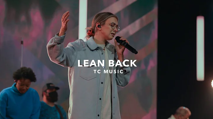 Lean Back | TC Music Feat. Anna Sailors Pinkham
