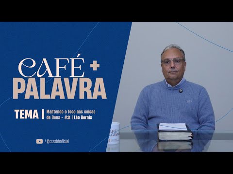 Café+ Palavra - Mantendo o foco nas coisas de Deus - #2 - Léo Bernis Café+ Palavra - Mantendo o foco nas coisas de Deus - #2 - Léo Bernis