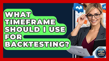 What Timeframe Should I Use For Backtesting? - Stock and Options Playbook