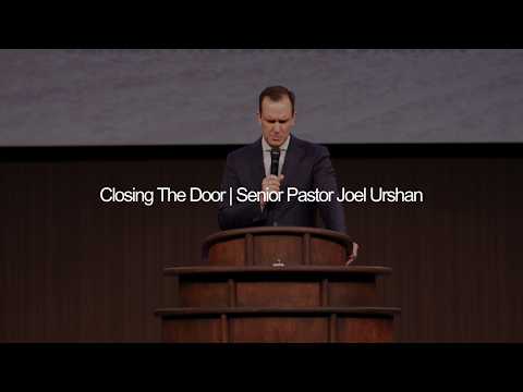 Closing The Door | Senior Pastor Joel Urshan