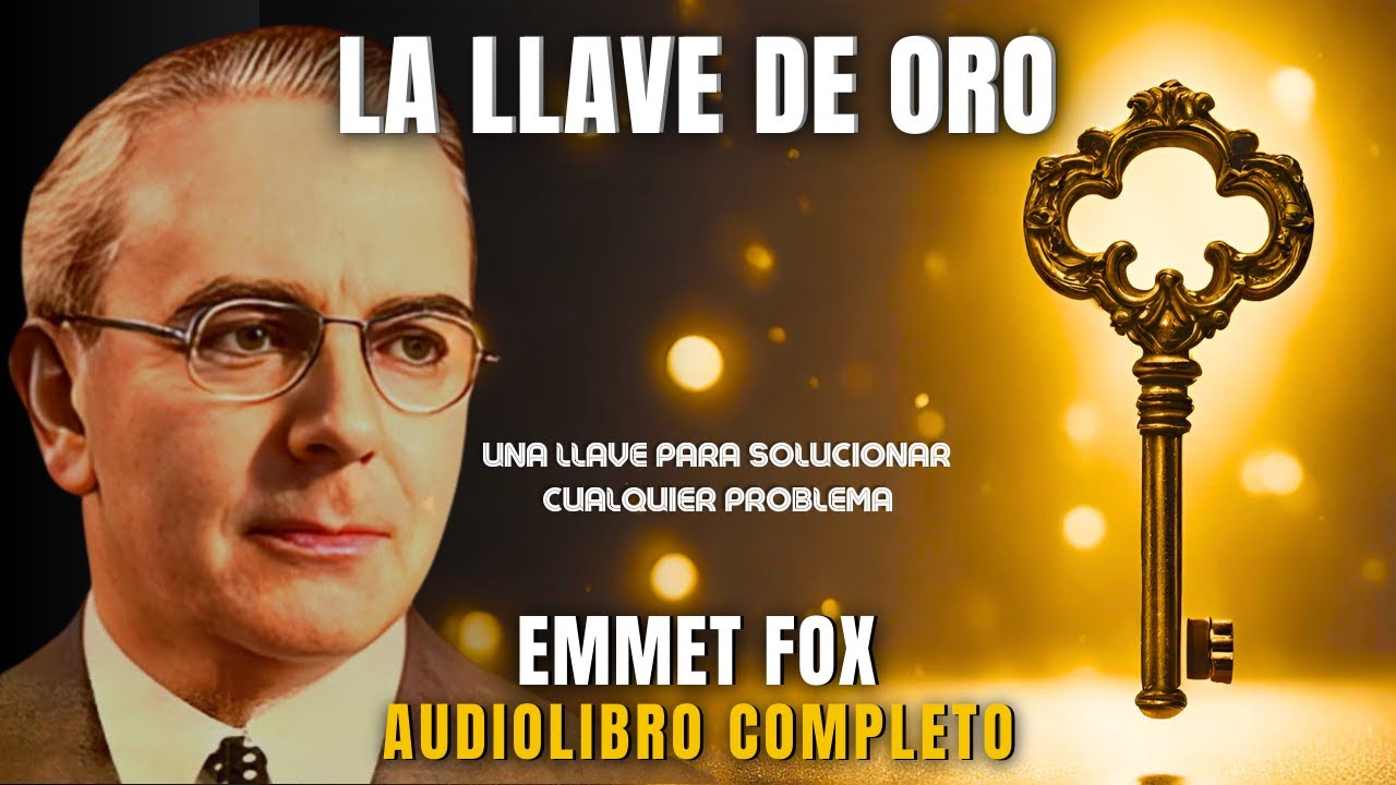 🗝️ LA LLAVE DE ORO 🗝️-Emmet Fox- *METAFÍSICA* [Audiolibro ESPIRITUAL