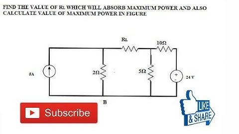 44. MAXIMUM POWER TRANSFER THEOREM NUMERICAL PROBLEM EXAMPLE
