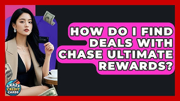 How Do I Find Deals With Chase Ultimate Rewards? - Crazy About Credit Cards
