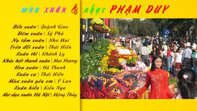 Image hình ảnh hình ảnh Phạm Duy - MÙA XUÂN & Nhạc PHẠM DUY | Hình ảnh: Hội Hoa Xuân, Đường Hoa, Chợ ...