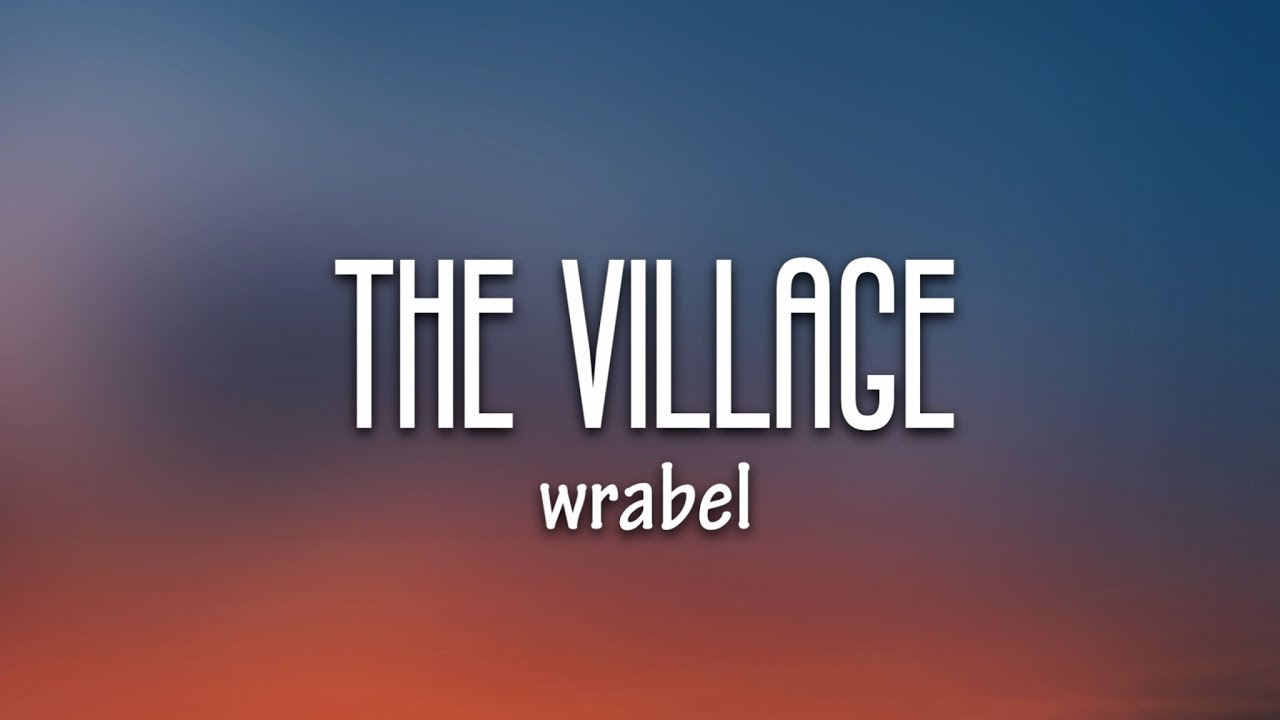 Wrabel   The Village Lyrics