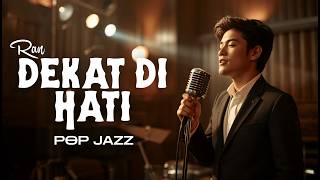 DEKAT DI HATI – RAN MODERN FUSION JAZZ VERSION