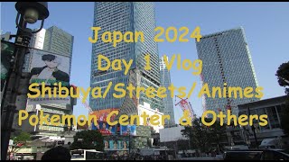 Japan 2024 Day 1 Vlog - Shibuya/Streets/Animes/Pokemon Center & Others