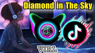 diamond in the sky - Remix 2023 TikTok Version 🔥 #diamondsintheskytiktokversion