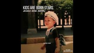Kids Are Born Stars - JOSHUA [AUDIO]