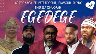 Larry Gaaga - Egedege (Lyrics) ft. Pete Edochie,Phyno,Flavour,Theresa Onuorah | Songish
