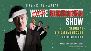 Frank Sanazi's Secret White Christmas Show | London 2023