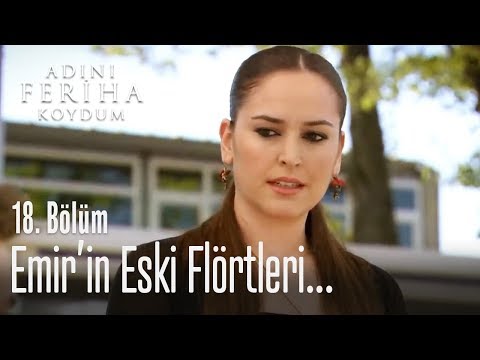 Emir'in eski flörtleri gün yüzüne çıkıyor - Adını Feriha Koydum 18. Bölüm