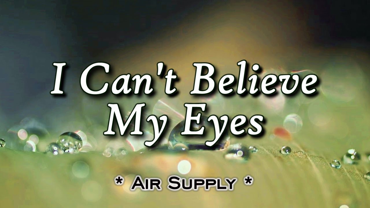 I Can't Believe My Eyes - KARAOKE VERSION - As popularized by Air Supply