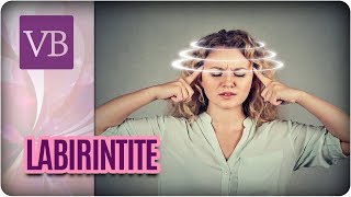 Labirintite Causas  Como Lidar Com Crises  Voc Bonita 150817
