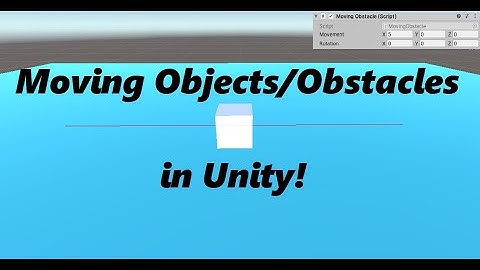 How to create Moving Objects in Unity!
