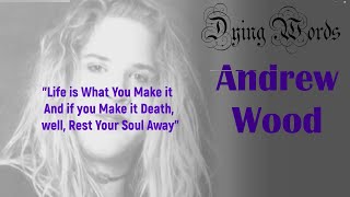 Dying Words:  Andrew Wood (Mother Love Bone)