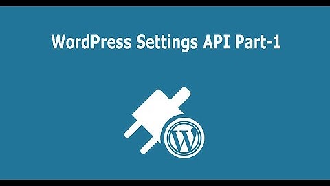 WordPress Settings API Part-1