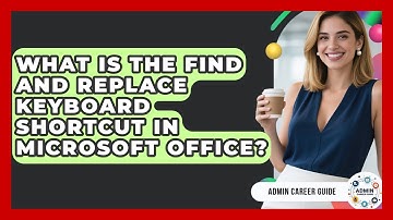 What Is The Find And Replace Keyboard Shortcut In Microsoft Office? - Admin Career Guide