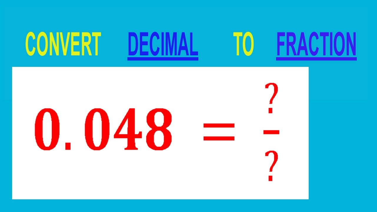 CONVERT DECIMAL 0.048 = ?/? TO FRACTION - YouTube