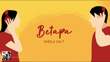 Sheila On 7 - Betapa (Lyric Video)