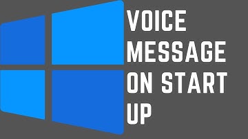 Set Up Windows Voice Welcome Message on Start up / Log In
