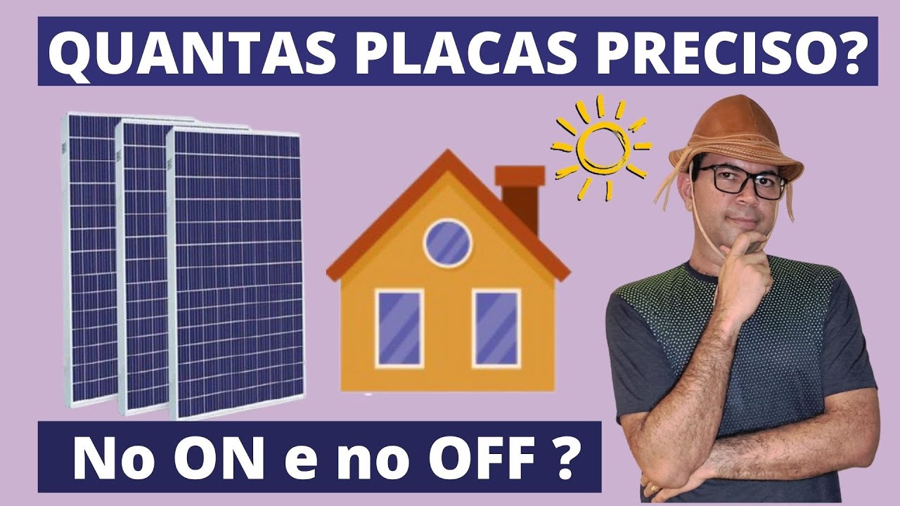 Quantas Placas Preciso no ON e OFF Grid para alimentar uma CASA - Energia Solar OFF GRID