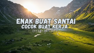 DJ SLOW ENAK BANGET | REMIX ENAK BANGET