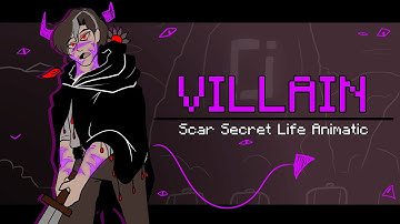 VILLAIN | Scar Secret Life Animatic