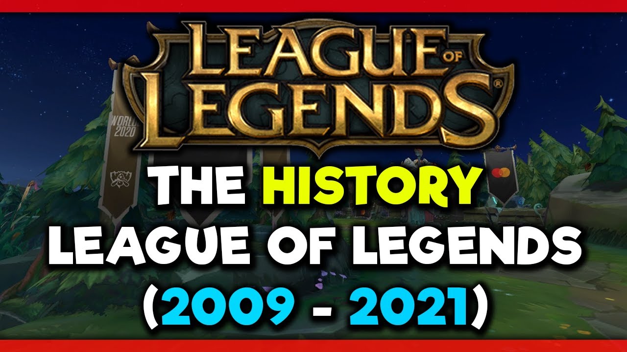 The History of League of Legends (2009 - 2021) 
