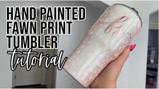 Hand Painted Fawn Print Tumbler Tutorial