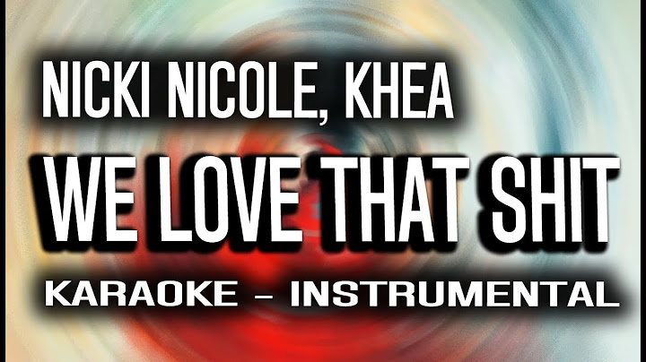 Nicki Nicole, Khea - WE LOVE THAT SHIT (KARAOKE - INSTRUMENTAL)