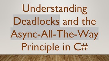 Understanding Deadlocks and the Async-All-The-Way Principle in C#