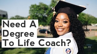 Do You Need a Degree to Be a Life Coach? | Brave Thinking Institute - Life Coach Certification