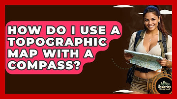 How Do I Use A Topographic Map With A Compass? - Exploring Campgrounds