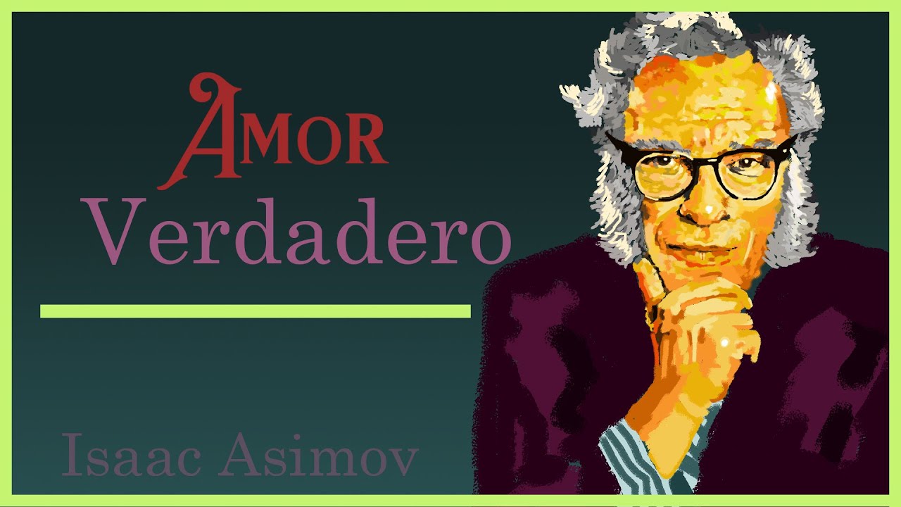 Amor Verdadero Isaac Asimov Audiolibro Completo True Love YouTube amor-verdadero-isaac-asimov-audiolibro-completo-true-love-youtube