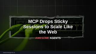 MCP Drops Sticky Sessions to Scale Like the Web