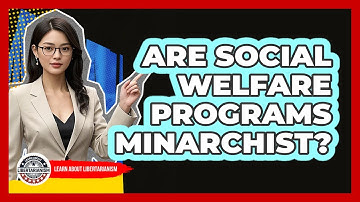 Are Social Welfare Programs Minarchist?