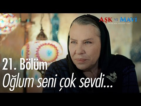 Oğlum seni çok sevdi... - Aşk ve Mavi 21. Bölüm - atv